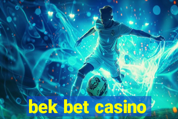 bek bet casino